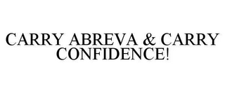 CARRY ABREVA & CARRY CONFIDENCE!