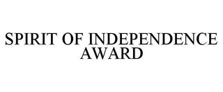 SPIRIT OF INDEPENDENCE AWARD