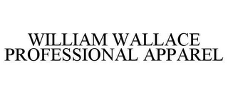 WILLIAM WALLACE PROFESSIONAL APPAREL