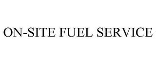 ON-SITE FUEL SERVICE