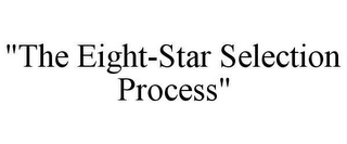 "THE EIGHT-STAR SELECTION PROCESS"