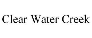CLEAR WATER CREEK