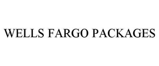 WELLS FARGO PACKAGES