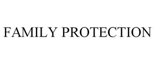 FAMILY PROTECTION