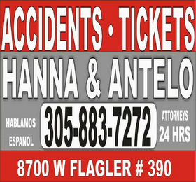 ACCIDENT·TICKETS HANNA & ANTELO HABLAMOS ESPANOL 305-883-7272 ATTORNEYS 24HRS 8700 W FLAGLER #390