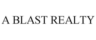 A BLAST REALTY