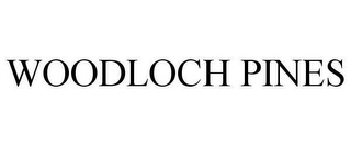WOODLOCH PINES