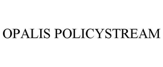 OPALIS POLICYSTREAM