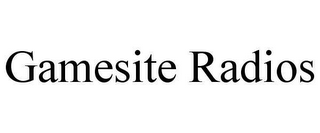 GAMESITE RADIOS