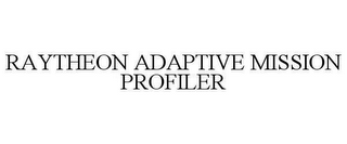 RAYTHEON ADAPTIVE MISSION PROFILER