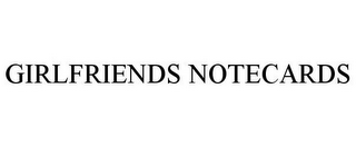 GIRLFRIENDS NOTECARDS