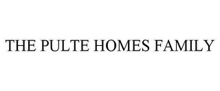 THE PULTE HOMES FAMILY