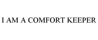 I AM A COMFORT KEEPER