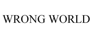 WRONG WORLD