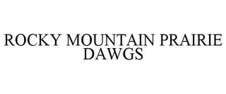 ROCKY MOUNTAIN PRAIRIE DAWGS