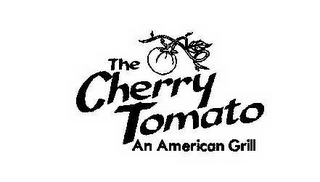 THE CHERRY TOMATO AN AMERICAN GRILL