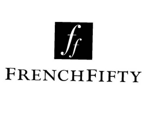 FF FRENCHFIFTY