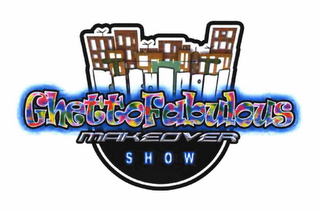 GHETTO FABULOUS MAKEOVER SHOW
