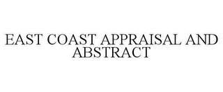 EAST COAST APPRAISAL AND ABSTRACT