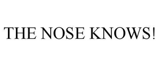 THE NOSE KNOWS!