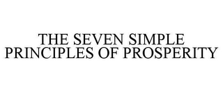 THE SEVEN SIMPLE PRINCIPLES OF PROSPERITY