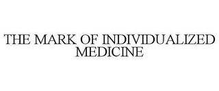 THE MARK OF INDIVIDUALIZED MEDICINE