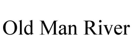 OLD MAN RIVER