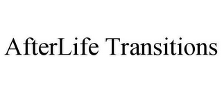 AFTERLIFE TRANSITIONS