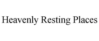 HEAVENLY RESTING PLACES