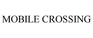 MOBILE CROSSING