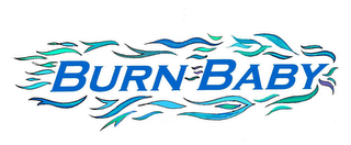 BURN BABY