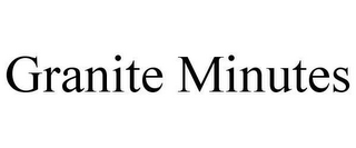 GRANITE MINUTES