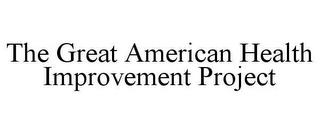 THE GREAT AMERICAN HEALTH IMPROVEMENT PROJECT