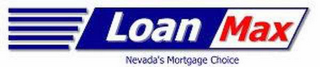 LOAN MAX NEVADA'S MORTGAGE CHOICE