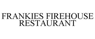 FRANKIES FIREHOUSE RESTAURANT