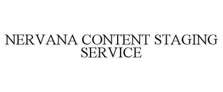 NERVANA CONTENT STAGING SERVICE