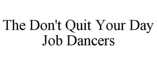 THE DON'T QUIT YOUR DAY JOB DANCERS