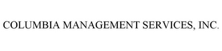 COLUMBIA MANAGEMENT SERVICES, INC.