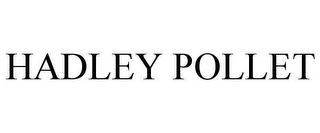 HADLEY POLLET