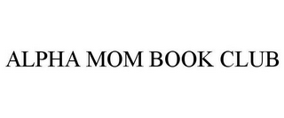 ALPHA MOM BOOK CLUB