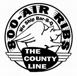 800-AIR-RIBS WE SHIP BAR-B-Q THE COUNTY LINE