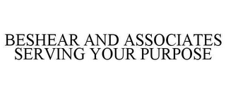 BESHEAR AND ASSOCIATES SERVING YOUR PURPOSE