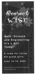 PROJECT WISE MATH, SCIENCE AND ENGINEERING: IT'S A GIRL THING! A CAMP FOR RISING 8TH - GRADE GIRLS JUNE 13-18, 2004