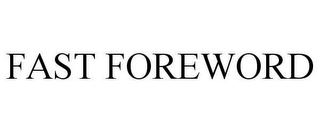 FAST FOREWORD