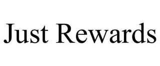 JUST REWARDS