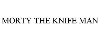 MORTY THE KNIFE MAN