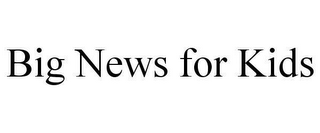 BIG NEWS FOR KIDS