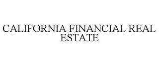 CALIFORNIA FINANCIAL REAL ESTATE