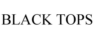 BLACK TOPS