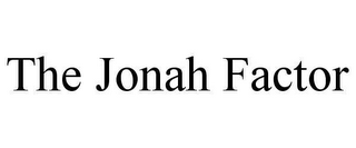 THE JONAH FACTOR